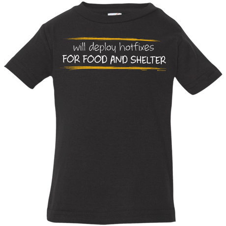 T-Shirts Black / 6 Months Deploying Hotfixes For Food And Shelter Infant Premium T-Shirt