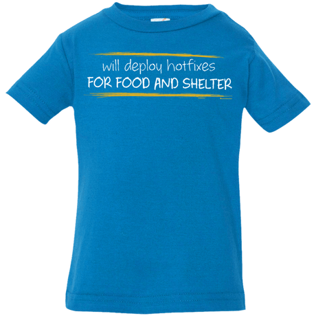 T-Shirts Cobalt / 6 Months Deploying Hotfixes For Food And Shelter Infant Premium T-Shirt