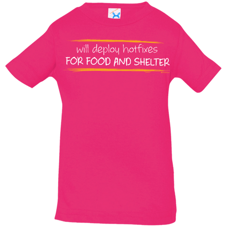 T-Shirts Hot Pink / 6 Months Deploying Hotfixes For Food And Shelter Infant Premium T-Shirt