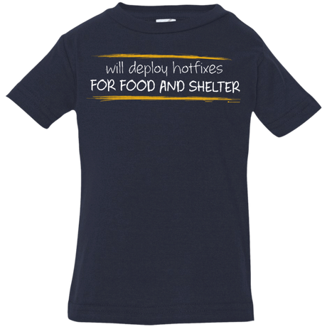 T-Shirts Navy / 6 Months Deploying Hotfixes For Food And Shelter Infant Premium T-Shirt