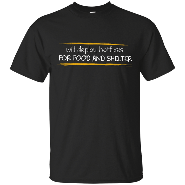T-Shirts Black / Small Deploying Hotfixes For Food And Shelter T-Shirt