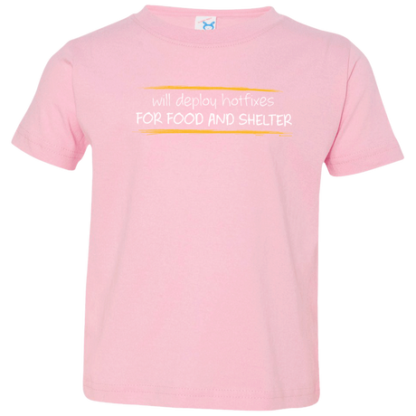 T-Shirts Pink / 2T Deploying Hotfixes For Food And Shelter Toddler Premium T-Shirt