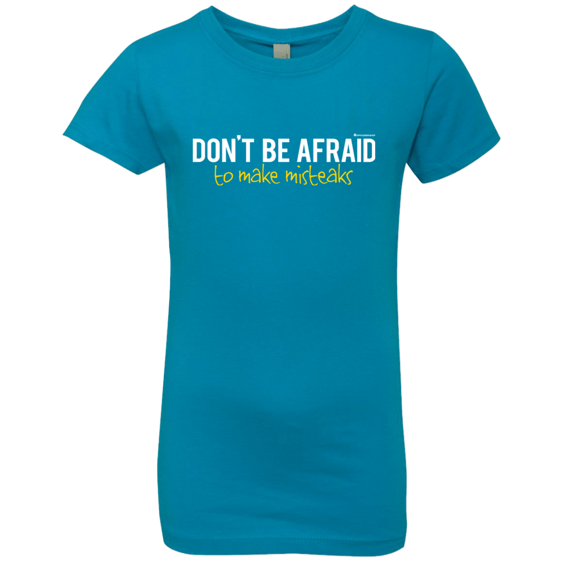 T-Shirts Turquoise / YXS Don_t Be Afraid To Make Misteaks Girls Premium T-Shirt