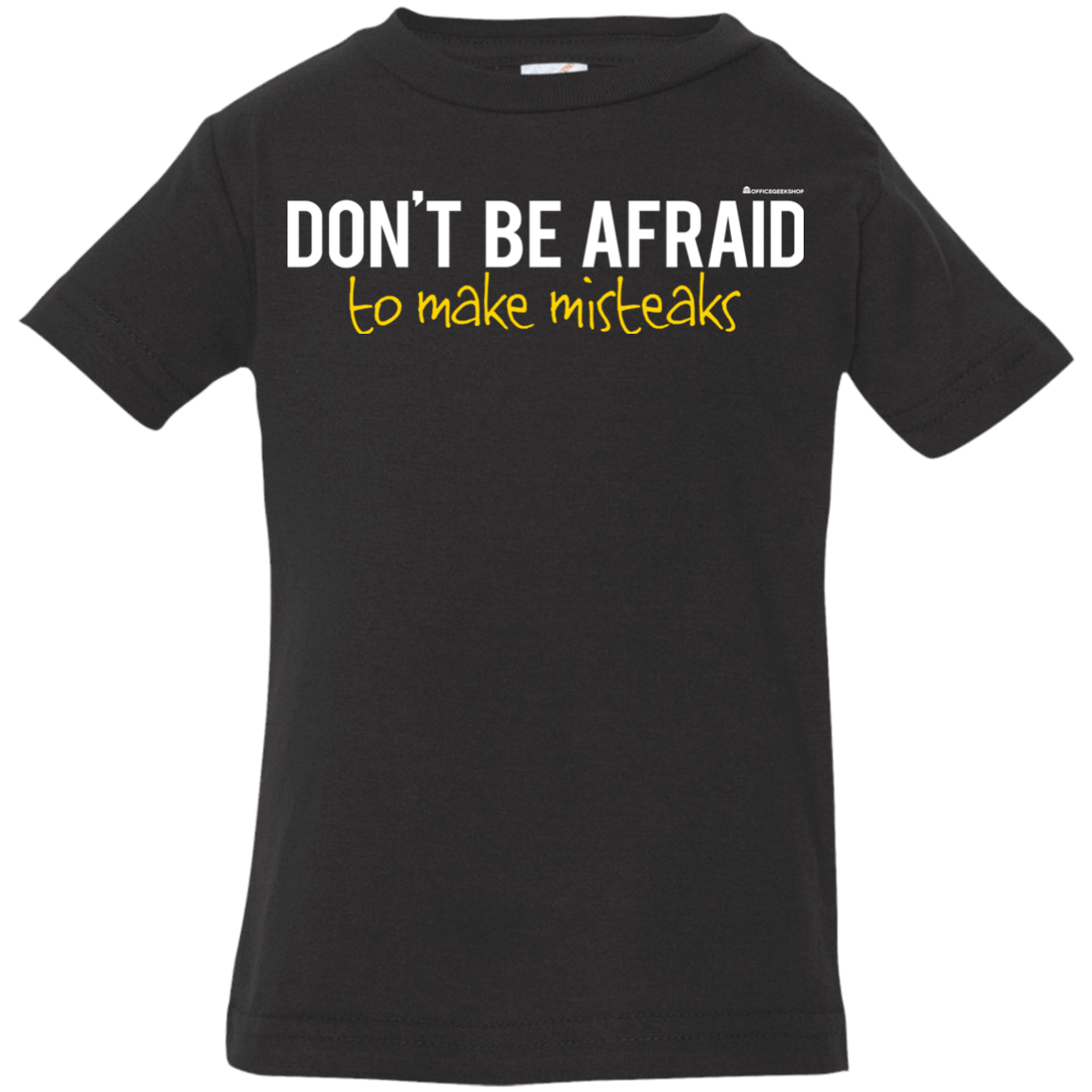 T-Shirts Black / 6 Months Don_t Be Afraid To Make Misteaks Infant Premium T-Shirt