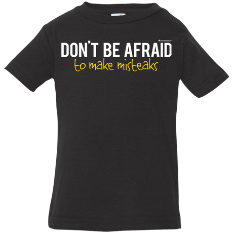T-Shirts Black / 6 Months Don_t Be Afraid To Make Misteaks Infant Premium T-Shirt