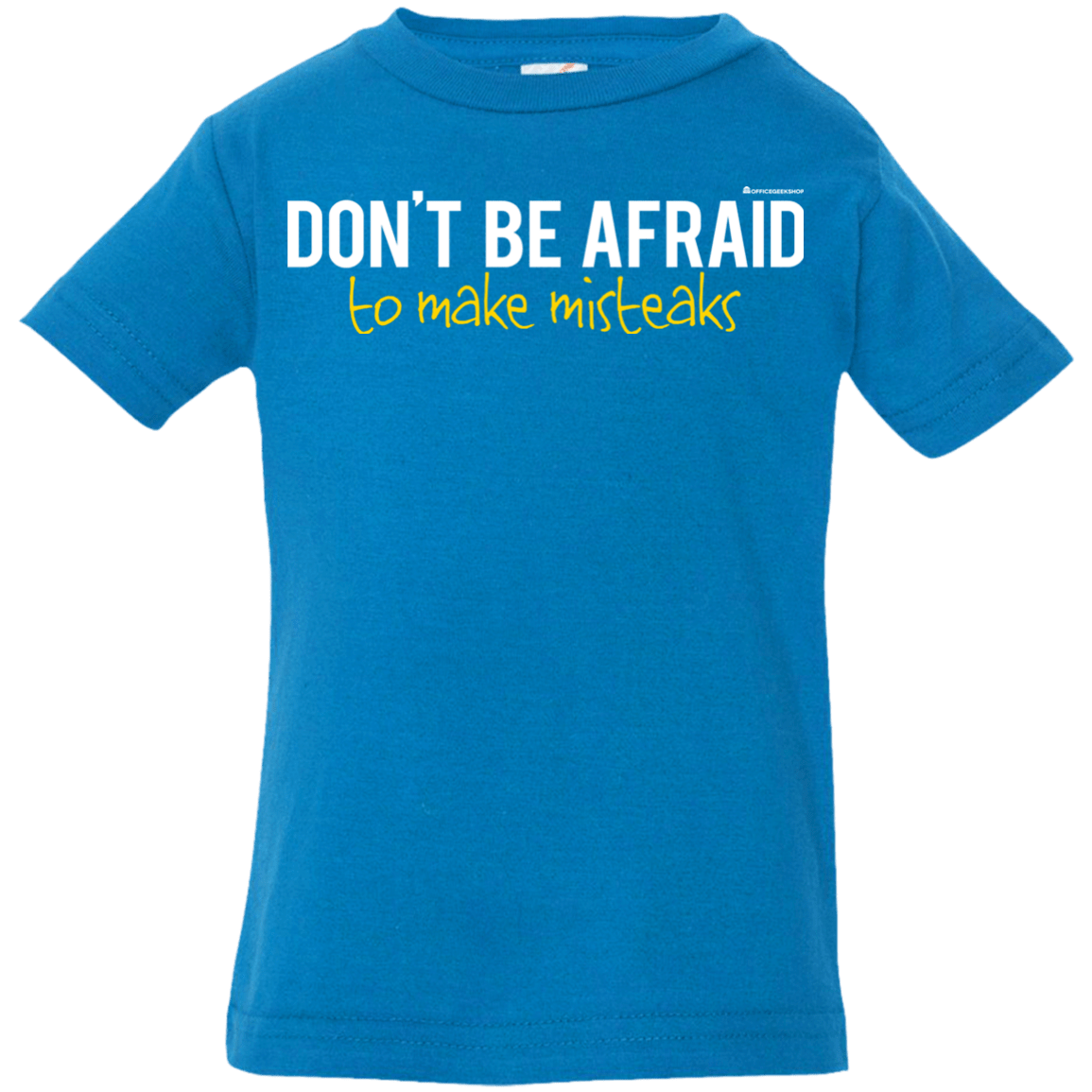 T-Shirts Cobalt / 6 Months Don_t Be Afraid To Make Misteaks Infant Premium T-Shirt