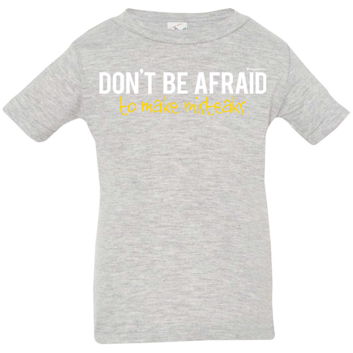 T-Shirts Heather Grey / 6 Months Don_t Be Afraid To Make Misteaks Infant Premium T-Shirt