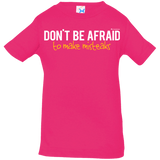 T-Shirts Hot Pink / 6 Months Don_t Be Afraid To Make Misteaks Infant Premium T-Shirt