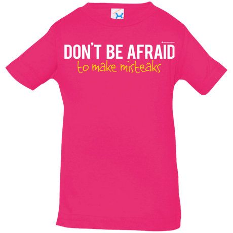 T-Shirts Hot Pink / 6 Months Don_t Be Afraid To Make Misteaks Infant Premium T-Shirt