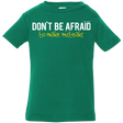 T-Shirts Kelly / 6 Months Don_t Be Afraid To Make Misteaks Infant Premium T-Shirt