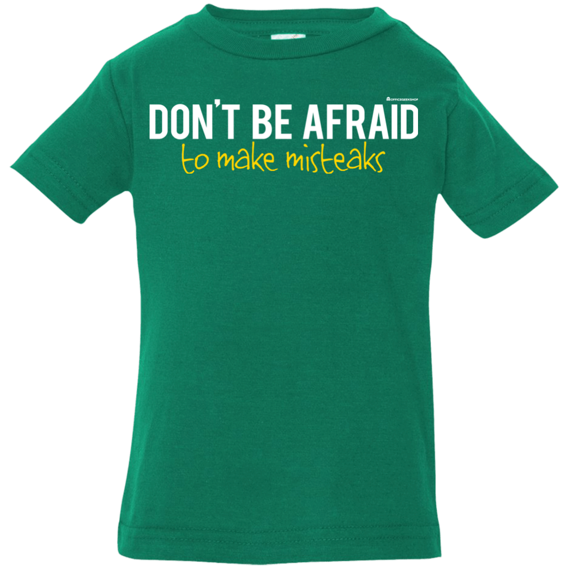 T-Shirts Kelly / 6 Months Don_t Be Afraid To Make Misteaks Infant Premium T-Shirt