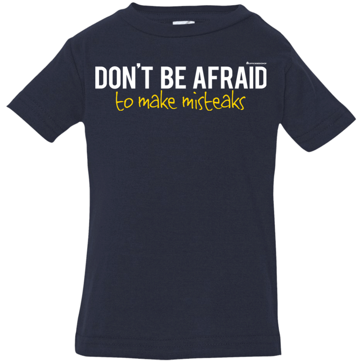 T-Shirts Navy / 6 Months Don_t Be Afraid To Make Misteaks Infant Premium T-Shirt