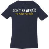 T-Shirts Navy / 6 Months Don_t Be Afraid To Make Misteaks Infant Premium T-Shirt
