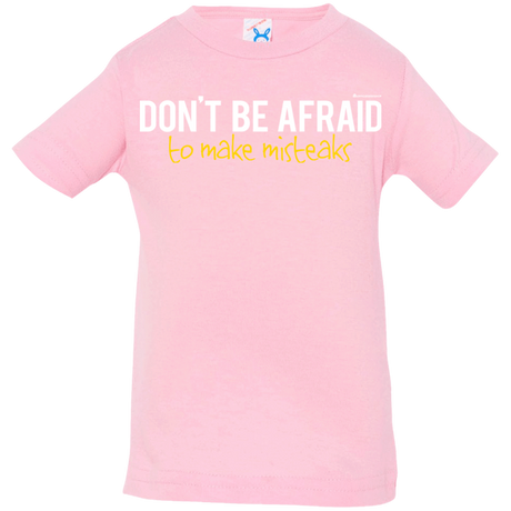 T-Shirts Pink / 6 Months Don_t Be Afraid To Make Misteaks Infant Premium T-Shirt