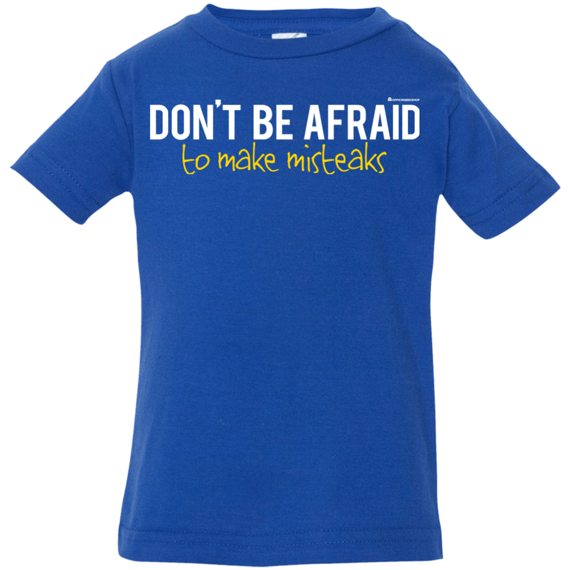 T-Shirts Royal / 6 Months Don_t Be Afraid To Make Misteaks Infant Premium T-Shirt