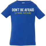 T-Shirts Royal / 6 Months Don_t Be Afraid To Make Misteaks Infant Premium T-Shirt