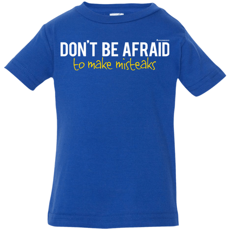 T-Shirts Royal / 6 Months Don_t Be Afraid To Make Misteaks Infant Premium T-Shirt