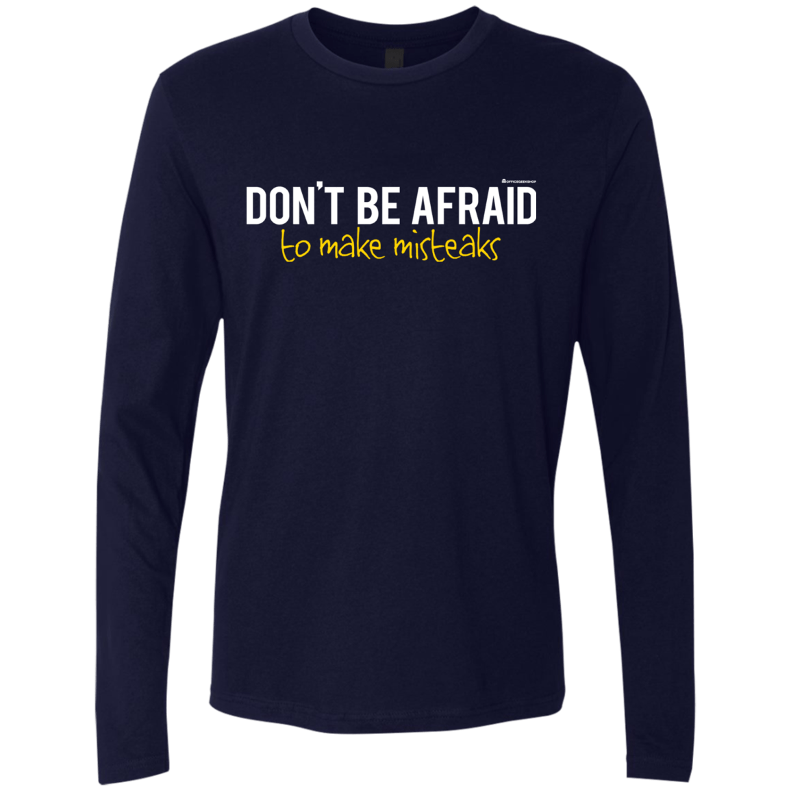 T-Shirts Midnight Navy / Small Don_t Be Afraid To Make Misteaks Men's Premium Long Sleeve