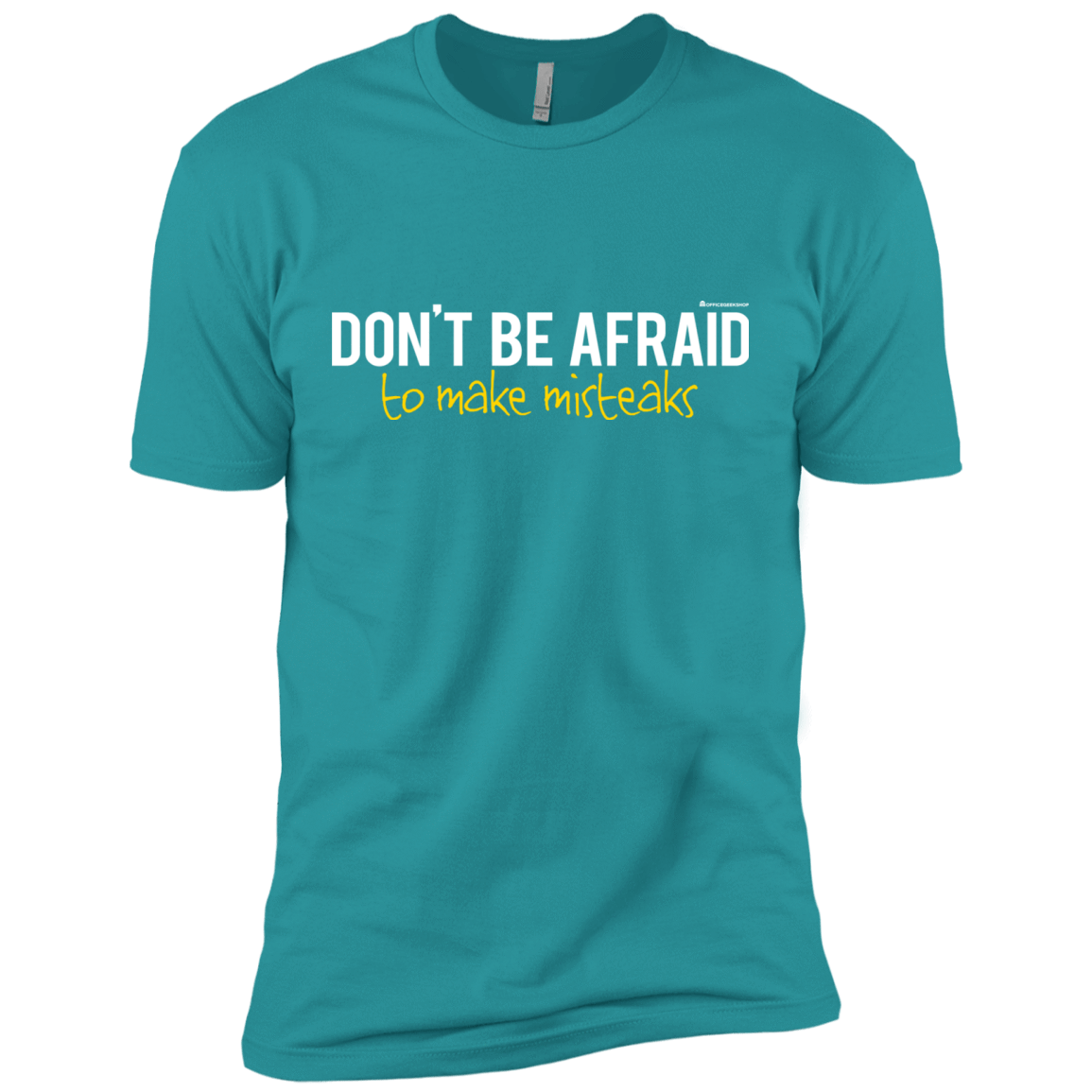 T-Shirts Tahiti Blue / X-Small Don_t Be Afraid To Make Misteaks Men's Premium T-Shirt