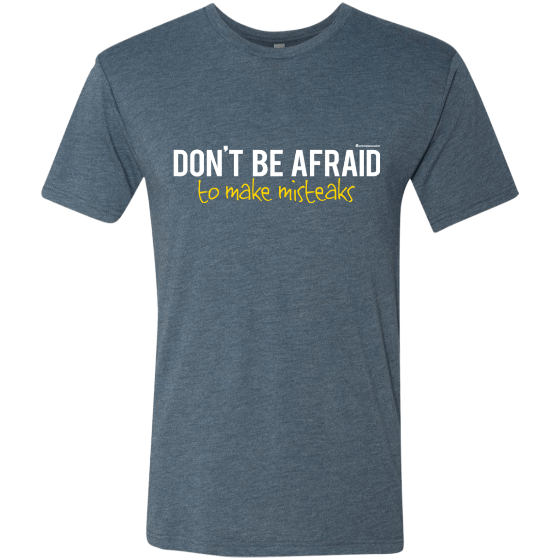 T-Shirts Indigo / Small Don_t Be Afraid To Make Misteaks Men's Triblend T-Shirt