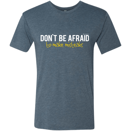 T-Shirts Indigo / Small Don_t Be Afraid To Make Misteaks Men's Triblend T-Shirt