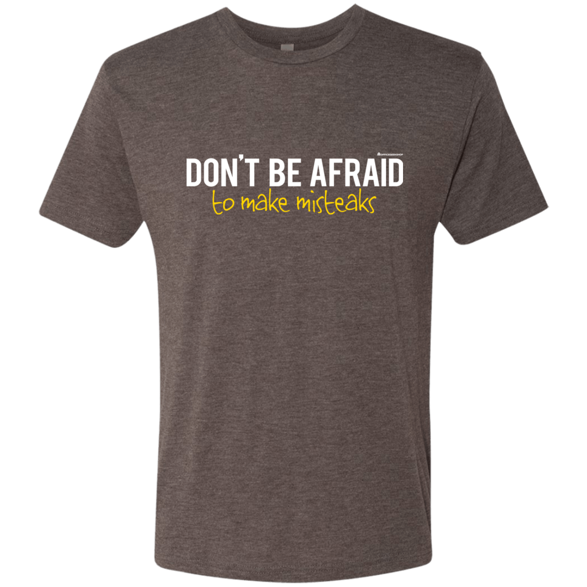 T-Shirts Macchiato / Small Don_t Be Afraid To Make Misteaks Men's Triblend T-Shirt