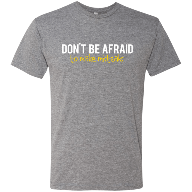 T-Shirts Premium Heather / Small Don_t Be Afraid To Make Misteaks Men's Triblend T-Shirt