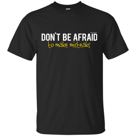 T-Shirts Black / Small Don_t Be Afraid To Make Misteaks T-Shirt