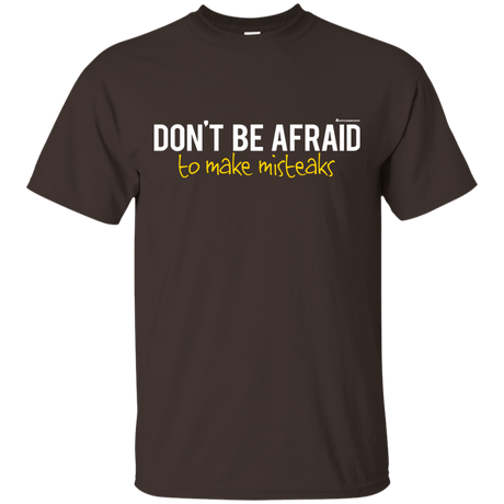 T-Shirts Dark Chocolate / Small Don_t Be Afraid To Make Misteaks T-Shirt