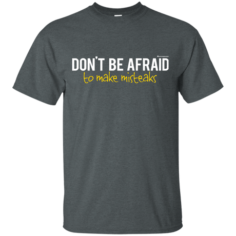 T-Shirts Dark Heather / Small Don_t Be Afraid To Make Misteaks T-Shirt