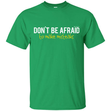 T-Shirts Irish Green / Small Don_t Be Afraid To Make Misteaks T-Shirt