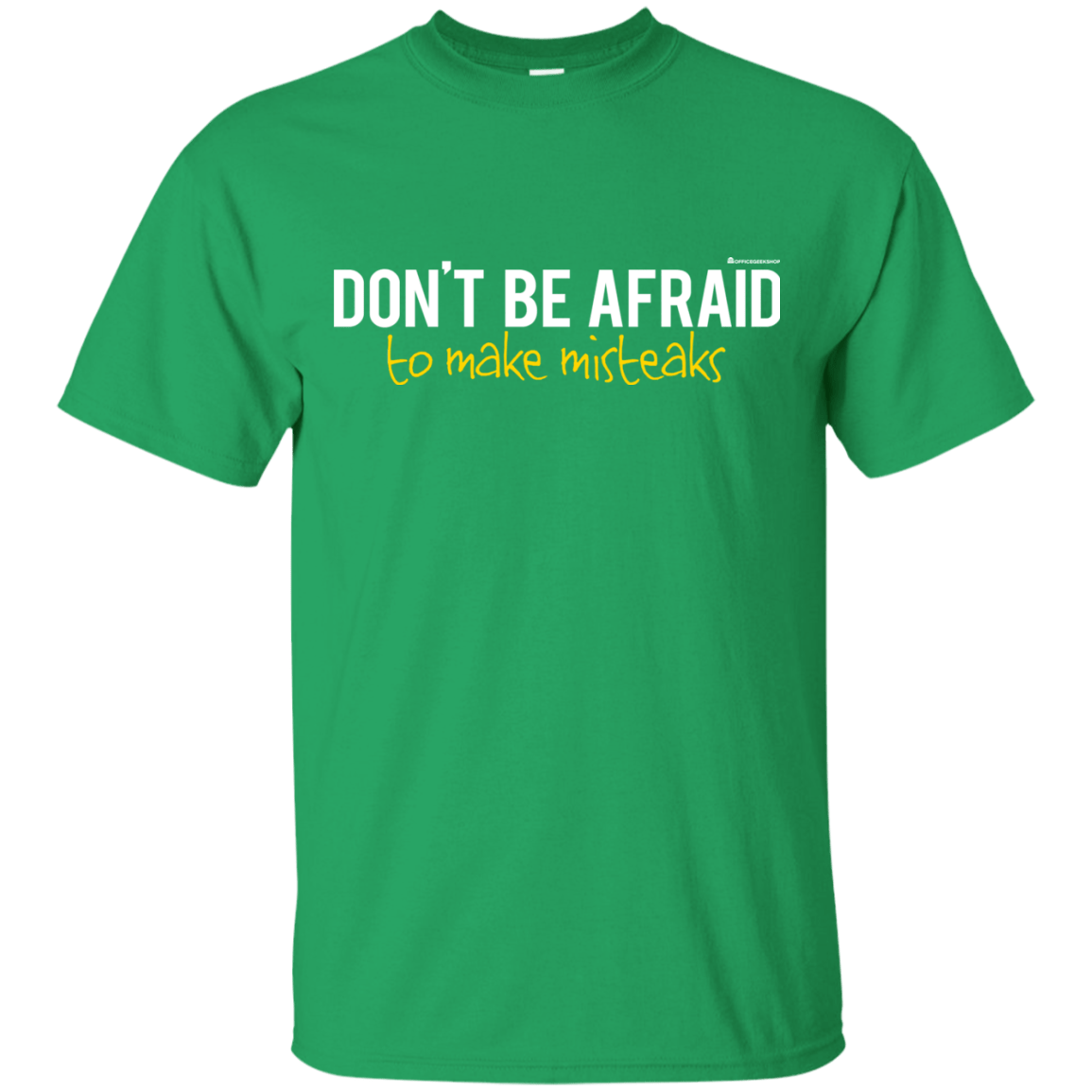 T-Shirts Irish Green / Small Don_t Be Afraid To Make Misteaks T-Shirt