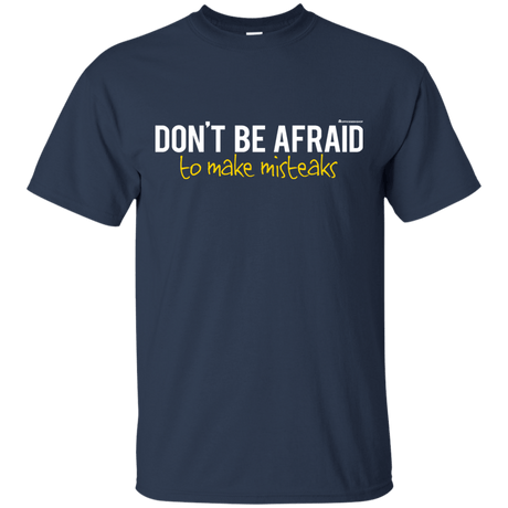 T-Shirts Navy / Small Don_t Be Afraid To Make Misteaks T-Shirt