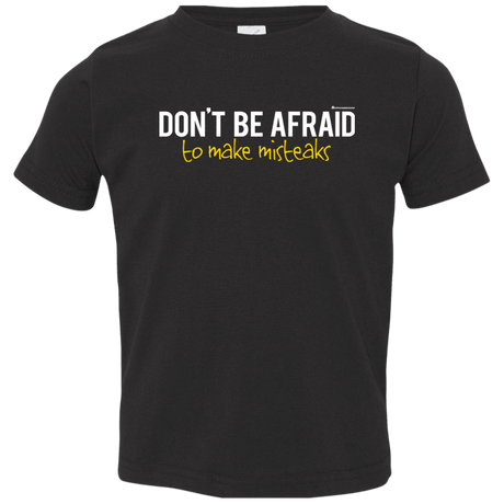 T-Shirts Black / 2T Don_t Be Afraid To Make Misteaks Toddler Premium T-Shirt