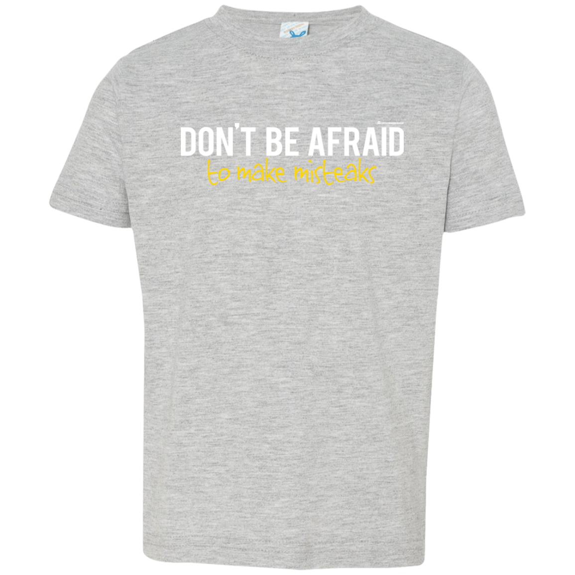 T-Shirts Heather Grey / 2T Don_t Be Afraid To Make Misteaks Toddler Premium T-Shirt