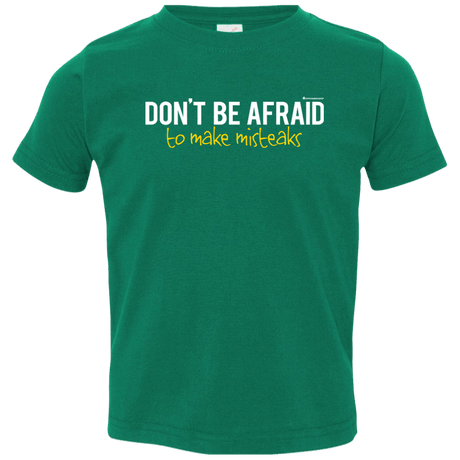 T-Shirts Kelly / 2T Don_t Be Afraid To Make Misteaks Toddler Premium T-Shirt