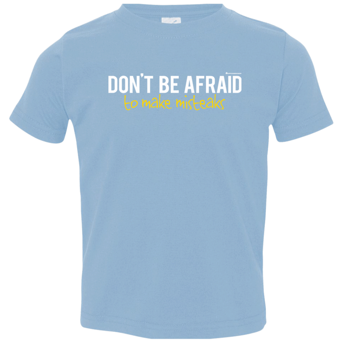 T-Shirts Light Blue / 2T Don_t Be Afraid To Make Misteaks Toddler Premium T-Shirt