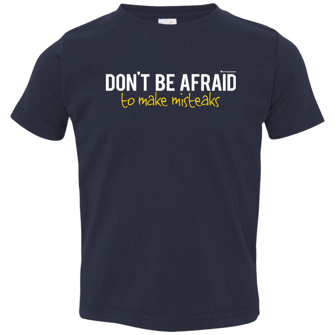 T-Shirts Navy / 2T Don_t Be Afraid To Make Misteaks Toddler Premium T-Shirt