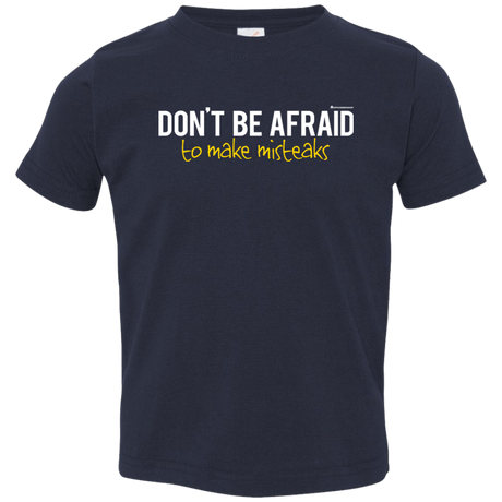 T-Shirts Navy / 2T Don_t Be Afraid To Make Misteaks Toddler Premium T-Shirt