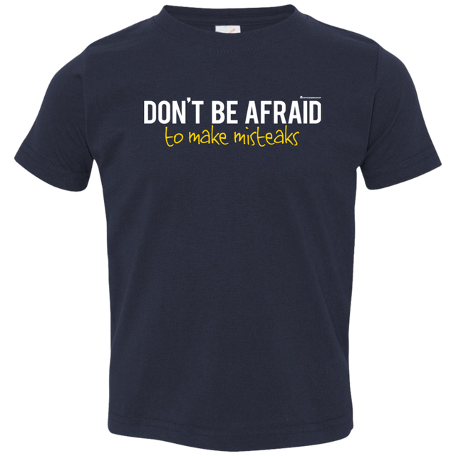 T-Shirts Navy / 2T Don_t Be Afraid To Make Misteaks Toddler Premium T-Shirt