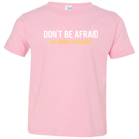 T-Shirts Pink / 2T Don_t Be Afraid To Make Misteaks Toddler Premium T-Shirt