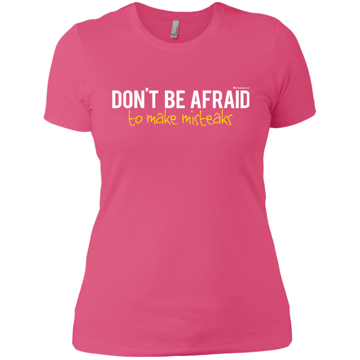 T-Shirts Hot Pink / X-Small Don_t Be Afraid To Make Misteaks Women's Premium T-Shirt