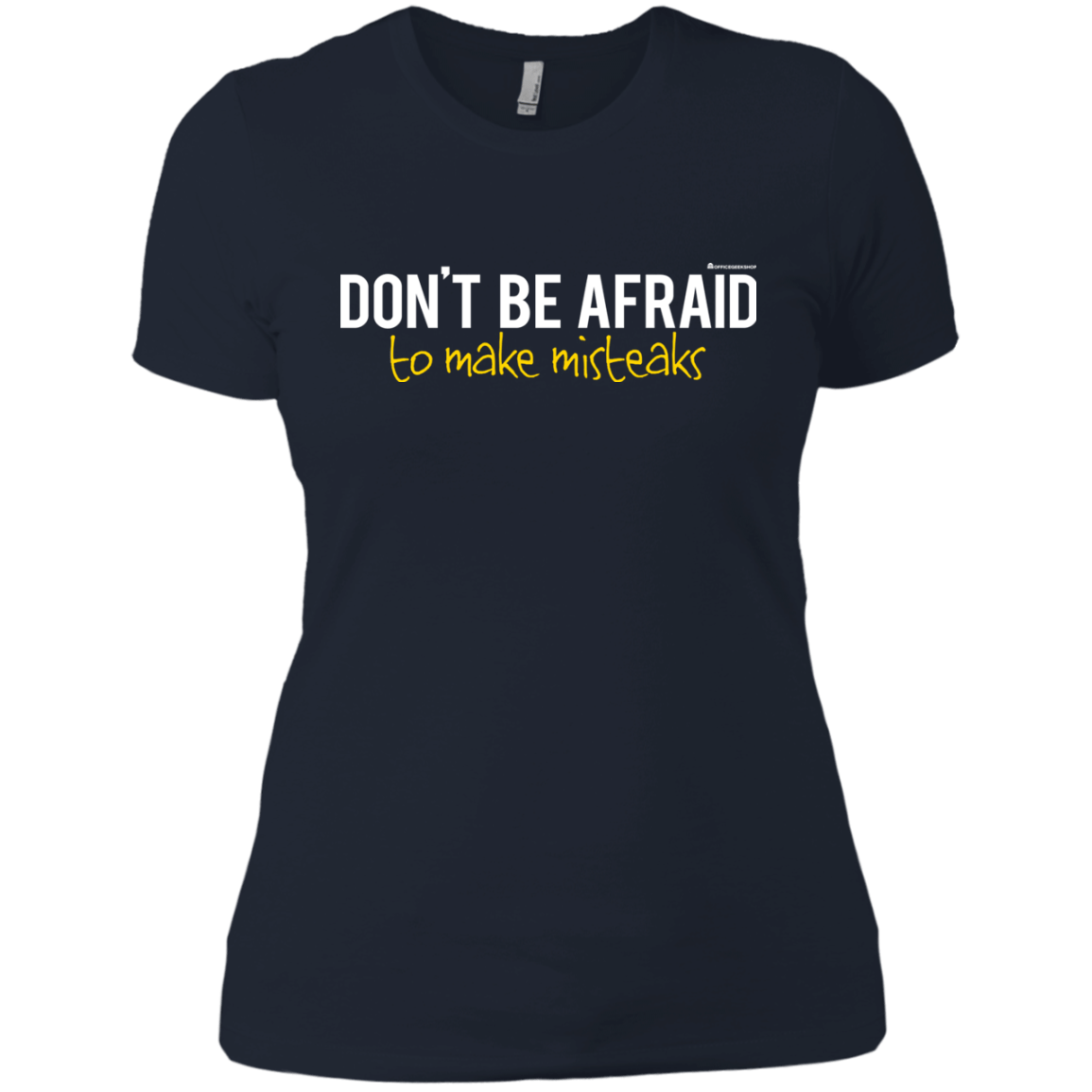 T-Shirts Midnight Navy / X-Small Don_t Be Afraid To Make Misteaks Women's Premium T-Shirt