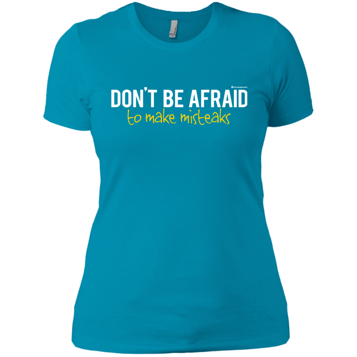 T-Shirts Turquoise / X-Small Don_t Be Afraid To Make Misteaks Women's Premium T-Shirt