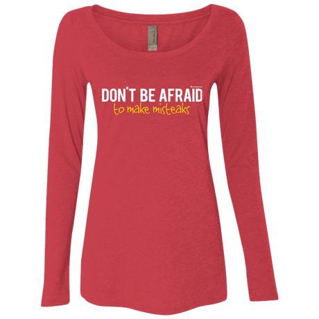T-Shirts Vintage Red / Small Don_t Be Afraid To Make Misteaks Women's Triblend Long Sleeve Shirt