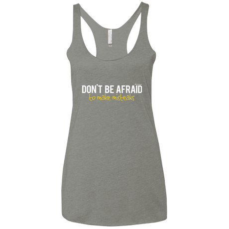 T-Shirts Venetian Grey / X-Small Don_t Be Afraid To Make Misteaks Women's Triblend Racerback Tank