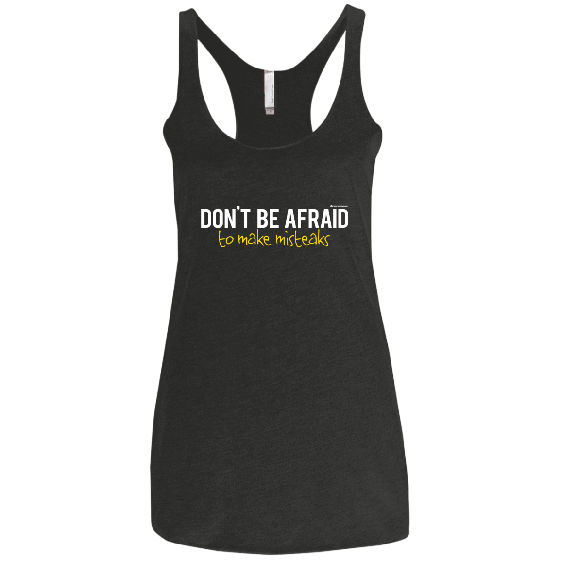 T-Shirts Vintage Black / X-Small Don_t Be Afraid To Make Misteaks Women's Triblend Racerback Tank