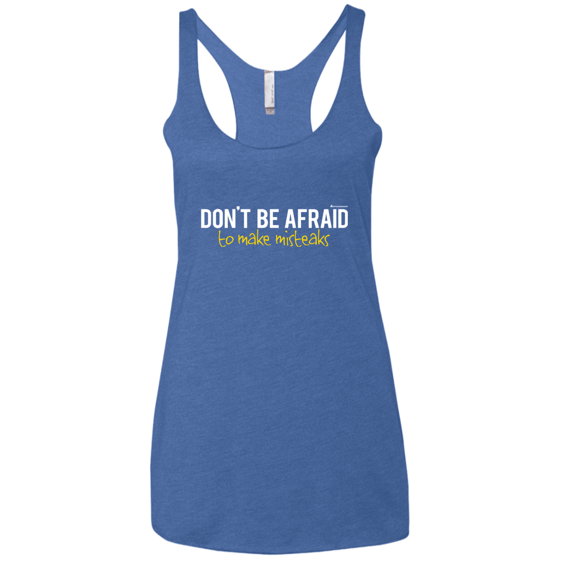 T-Shirts Vintage Royal / X-Small Don_t Be Afraid To Make Misteaks Women's Triblend Racerback Tank