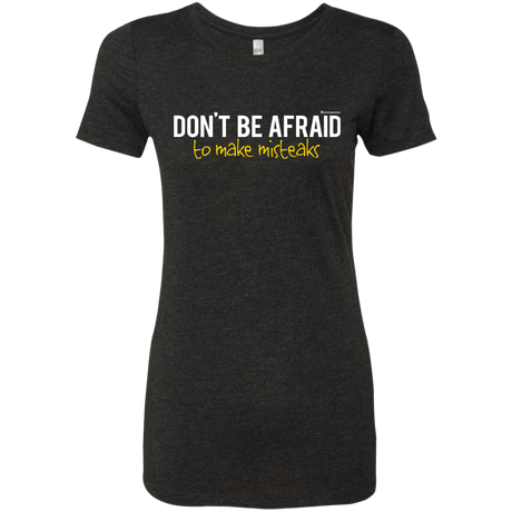 T-Shirts Vintage Black / Small Don_t Be Afraid To Make Misteaks Women's Triblend T-Shirt