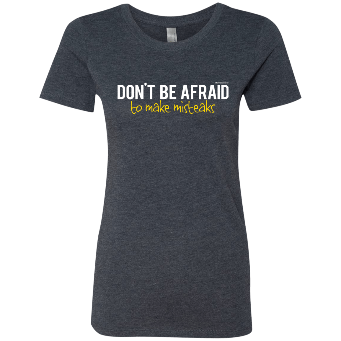 T-Shirts Vintage Navy / Small Don_t Be Afraid To Make Misteaks Women's Triblend T-Shirt